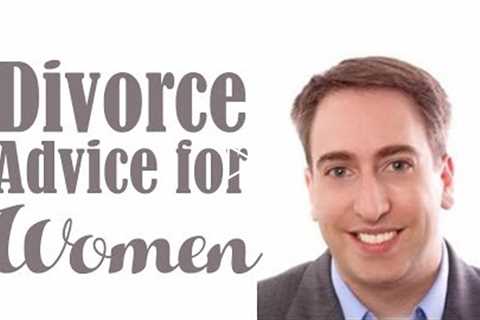 Divorce Advice for Women | Divorce Lawyer Jason Levoy