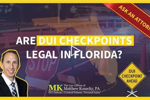 Are DUI Checkpoints Legal in Florida?