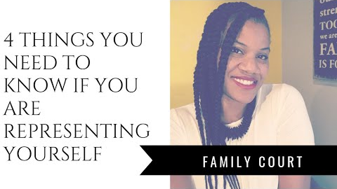 Family Court - IF you’re going to represent yourself. 4 things you need to know.