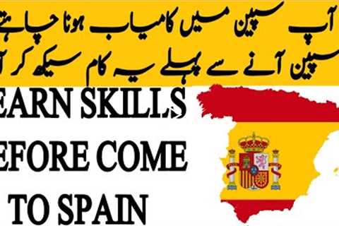 work in spain ,salary in spain ,konse kam seekhney chaie spain ane se pehlen