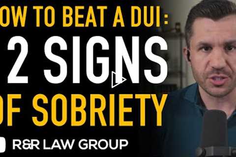 How to BEAT a DUI Case with 12 SIGNS of SOBRIETY by Criminal Defense Lawyer