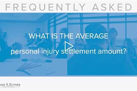 What Is the Average Personal Injury Settlement Amount? Adam S. Kutner - Personal Injury Attorney