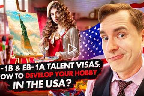 THE US VISAS FOR ARTISTS | THE US O1B AND EB1A VISAS. US IMMIGRATION FOR TALENTS. THE US TALENT VISA