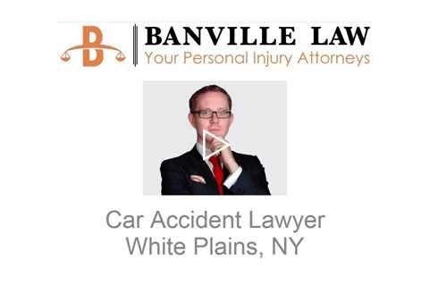 Car Accident Lawyer White Plains, NY - Banville Law