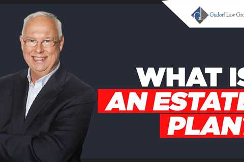 What Is An Estate and What Is Estate Planning?