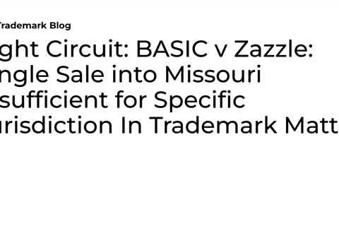 Eight Circuit: BASIC v Zazzle: Single Sale into Missouri Insufficient for Specific Jurisdiction In..