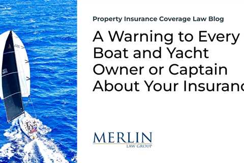 A Warning to Every Boat and Yacht Owner or Captain About Your Insurance