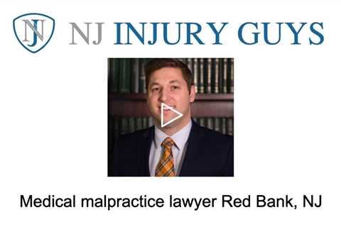 Medical malpractice lawyer Red Bank, NJ - NJ Injury Guys