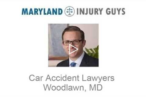 Car Accident Lawyers Woodlawn, MD - Maryland Injury Guys