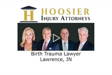 Birth Trauma Lawyer Lawrence, IN - Hoosier Injury Attorneys