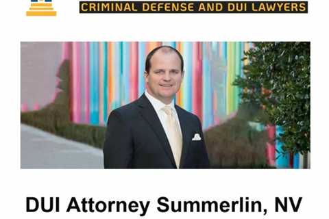 DUI Attorney Summerlin, NV