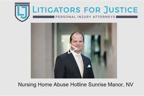 Nursing Home Abuse Hotline Sunrise Manor,  NV - Litigators for Justice Personal Injury Attorneys