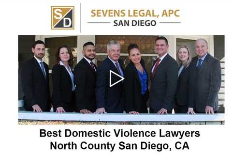 Best Domestic Violence Lawyers North County San Diego, CA - Sevens Legal Criminal Lawyers