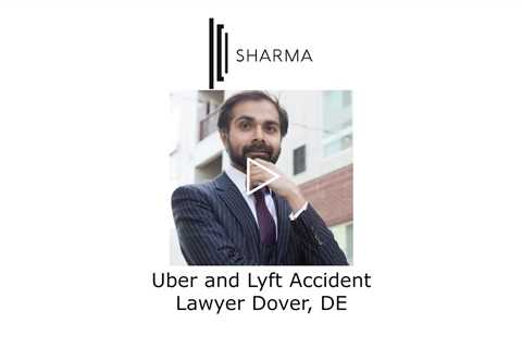 Uber and Lyft Accident Lawyer Dover, DE - The Sharma Law Firm