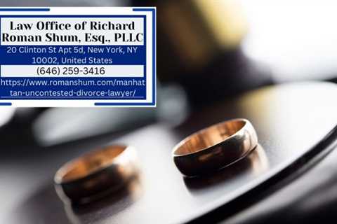 Divorce Lawyer Richard Roman Shum Releases Informative Article on New York Divorce Laws