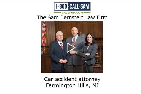 Car accident attorney Farmington Hills, MI - The Sam Bernstein Law Firm