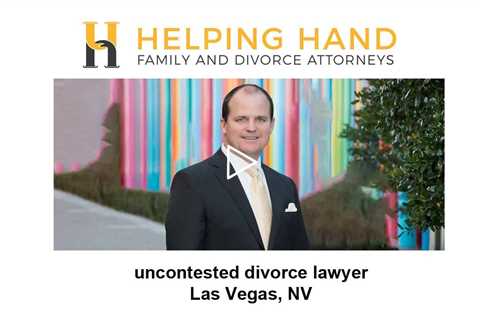 uncontested divorce lawyer Las Vegas, NV - Helping Hand Family & Divorce Attorneys