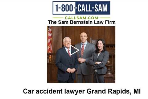 Car accident lawyer Grand Rapids, MI - The Sam Bernstein Law Firm