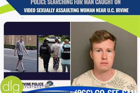 Video Captures Sexual Assault Near U.C. Irvine Campus; Police Searching for Suspect