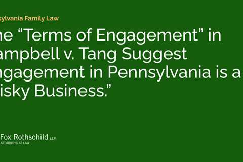 The “Terms of Engagement” in Campbell v. Tang Suggest Engagement in Pennsylvania is a “Risky..