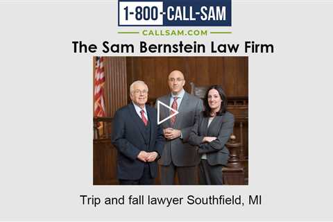 Trip and fall lawyer Southfield, MI - The Sam Bernstein Law Firm