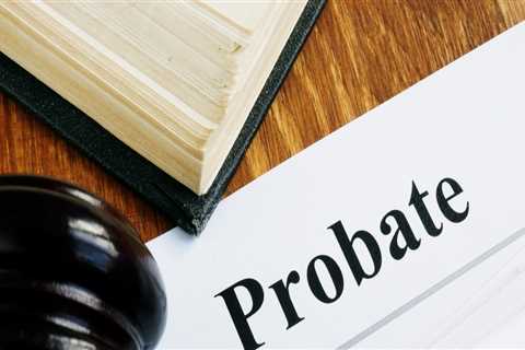 Understanding Probate Court and Its Role in Estate Planning