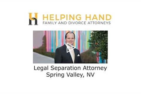 Legal Separation Attorney Spring Valley, NV - Helping Hand Family and Divorce Attorneys