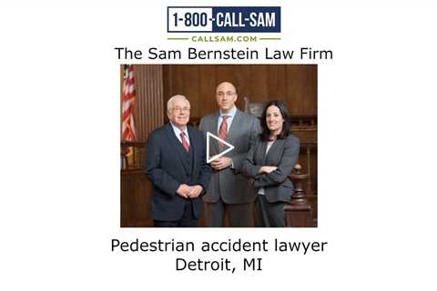 Pedestrian accident lawyer Detroit, MI - The Sam Bernstein Law Firm