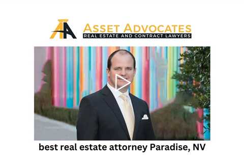 best real estate attorney Paradise, NV - Asset Advocates Real Estate and Contract Lawyers