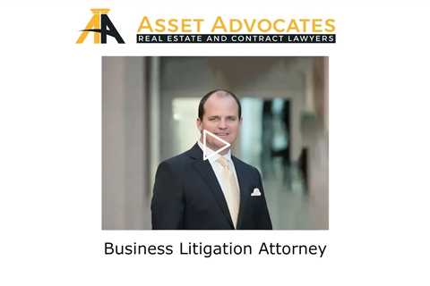 Business Litigation Attorney - Asset Advocates Real Estate and Contract Lawyers