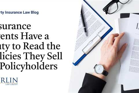 Insurance Agents Have a Duty to Read the Policies They Sell to Policyholders