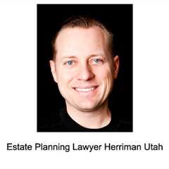 Estate Planning Lawyer Herriman Utah
