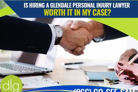 Top 6 Reasons Why Hiring a Glendale Personal Injury Attorney is Recommended