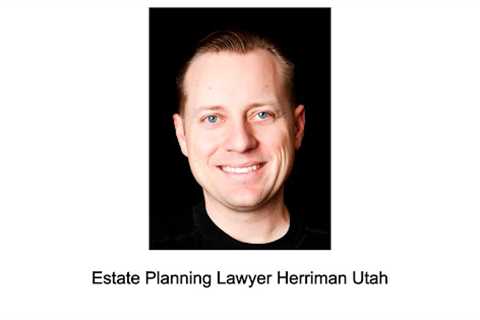 Estate Planning Lawyer Herriman Utah