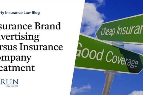 Insurance Brand Advertising Versus Insurance Company Treatment