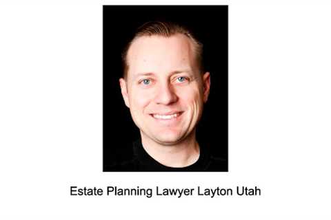 Estate Planning Lawyer Layton Utah