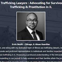 Sex Trafficking Lawyer Ervin Nevitt Chicago, IL - Abuse Guardian