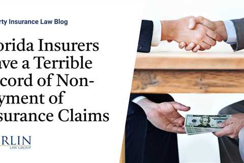 Florida Insurers Have a Terrible Record of Non-Payment of Insurance Claims