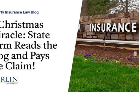 A Christmas Miracle: State Farm Reads the Blog and Pays the Claim!