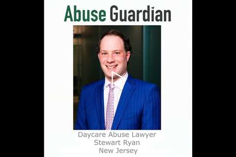 Daycare Abuse Lawyer Stewart Ryan New Jersey