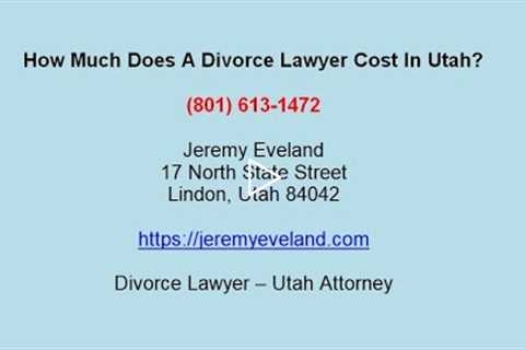 How Much Does A Divorce Lawyer Cost In Utah?