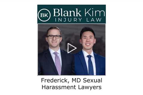 Frederick, MD Sexual Harassment Lawyers - Blank Kim Injury Law