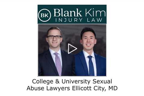 College & University Sexual Abuse Lawyers Ellicott City, MD - Blank Kim Injury Law