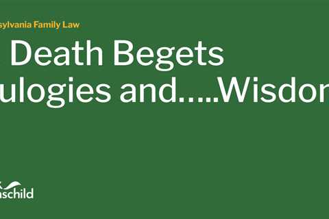 A Death Begets Eulogies and…..Wisdom