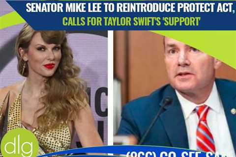 Senator Mike Lee to Reintroduce PROTECT Act, Calls for Taylor Swift’s ‘Support’