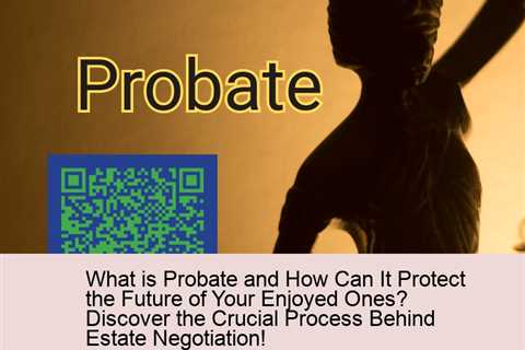 what-is-probate-and-how-can-it-protect-the-future-of-your-enjoyed-ones-discover-the-crucial-process-..