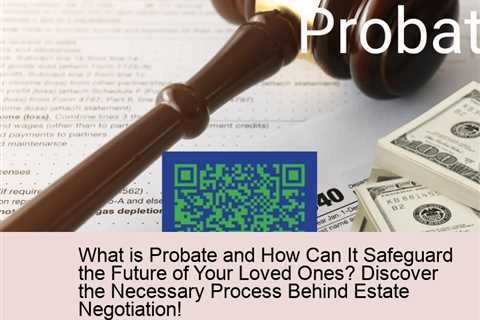 what-is-probate-and-how-can-it-safeguard-the-future-of-your-loved-ones-discover-the-necessary-proces..