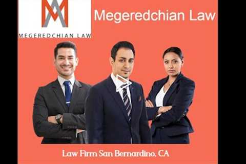 Law Firm San Bernardino, CA - Megeredchian Law