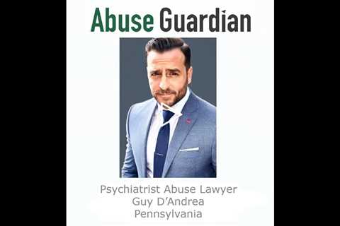 Psychiatrist Abuse Lawyer Guy D’Andrea Pennsylvania