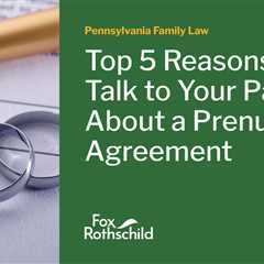 Top 5 Reasons to Talk to Your Partner About a Prenuptial Agreement